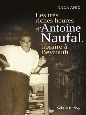 cover image of Les Très riches heures d'Antoine Naufal